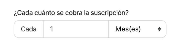 Campo ¿Cada cuánto se cobra la suscripción? configurado en cada 1 mes
